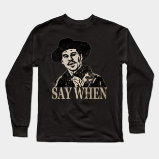 Doc Holiday - Say When Long Sleeve T-Shirt